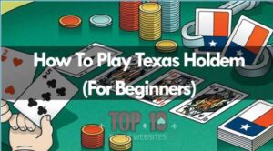 How to Play Texas Holdem – Poker Great Falls